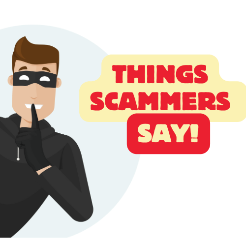 Things Scammers Say