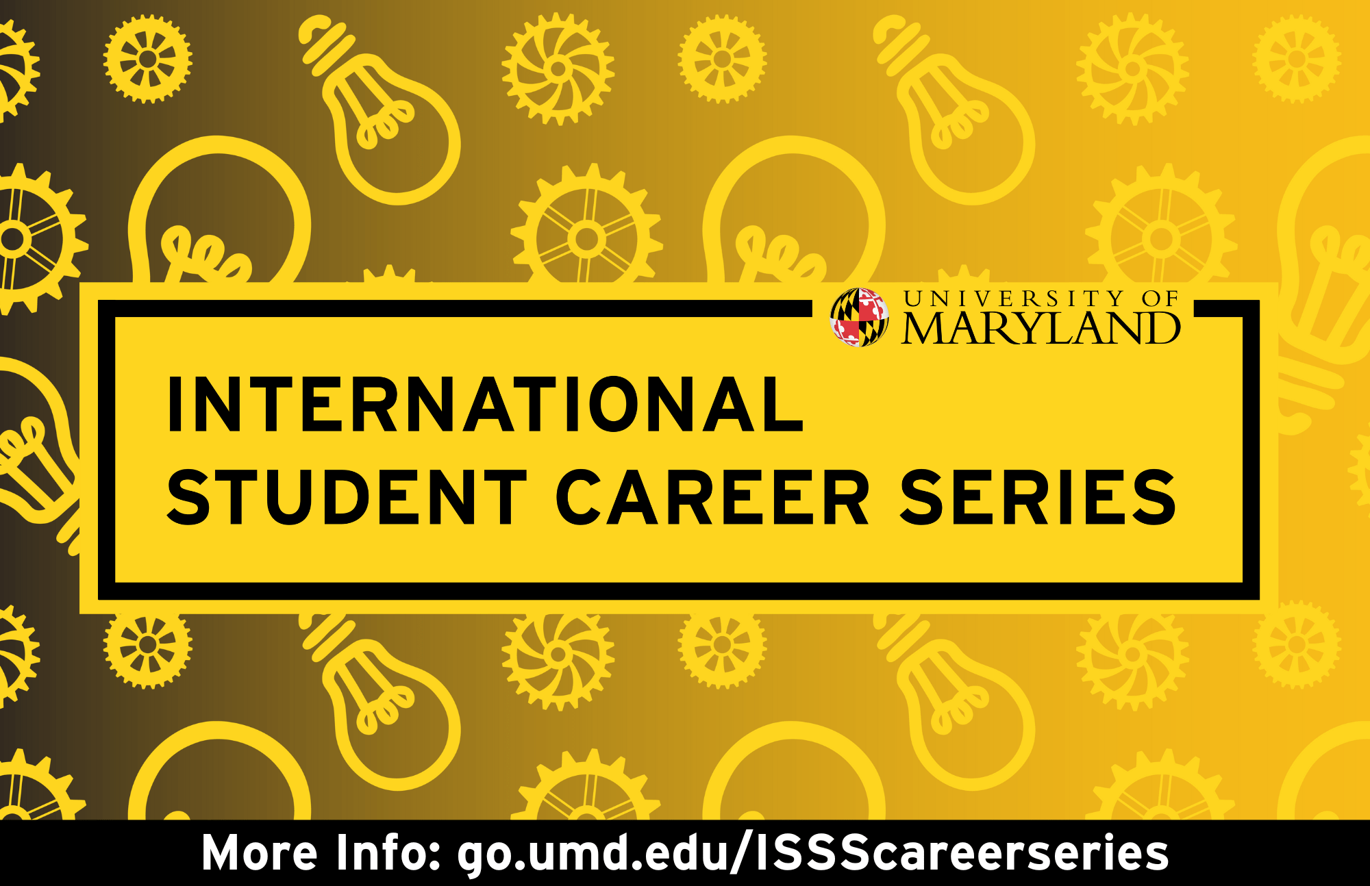 Graphic with lightbulbs and mechanical wheels in a repeating pattern. Text reads "International Student Career Series" with the UMD logo.
